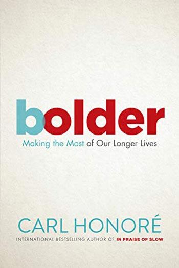 Book Cover for "Bolder: Making the Most of Our Longer Lives: