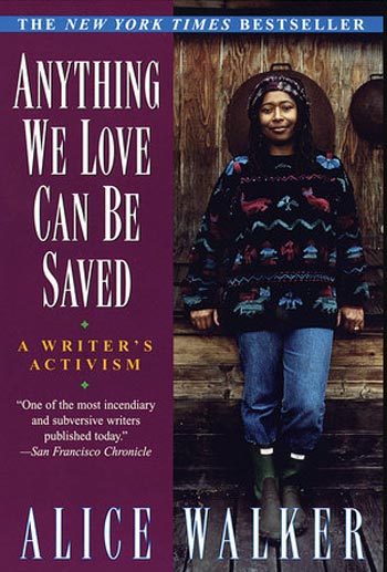 Anything We Love Can Be Saved: A Writer's Activism by Alice Walker