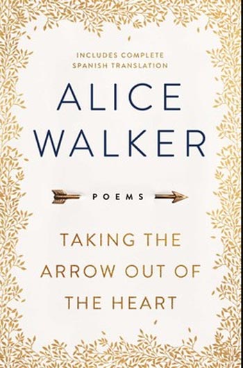 Taking the Arrow Out of the Heart by Alice Walker