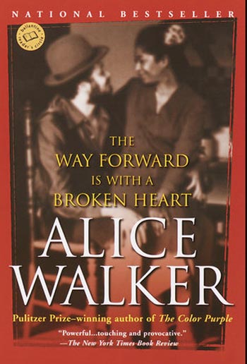 The Way Forward Is With a Broken Heart by Alice Walker